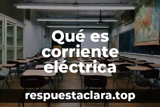 Qué es corriente eléctrica