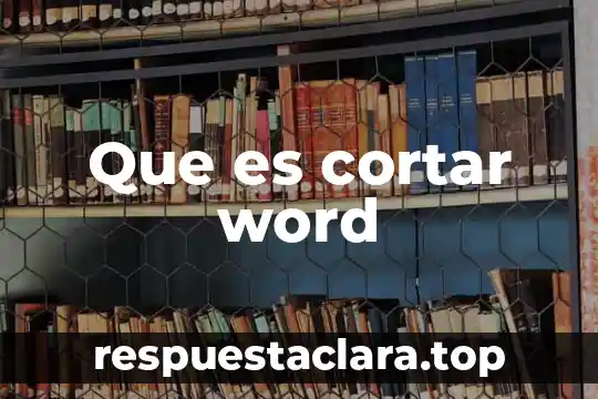 Que es cortar word