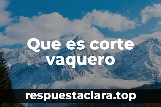 Que es corte vaquero