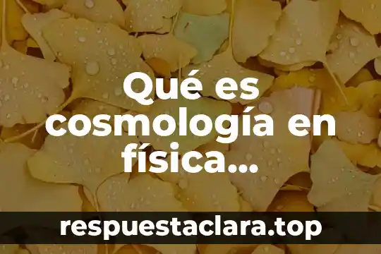 Que es despreciar significado 5 Qué es cosmología en física significado