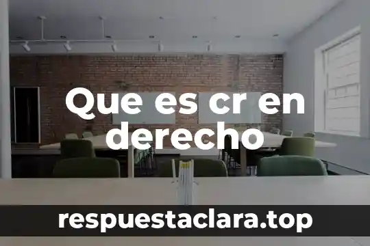 Que es cr en derecho