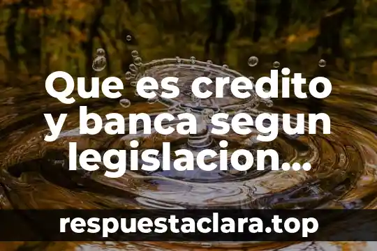 Que es credito y banca segun legislacion mexicana