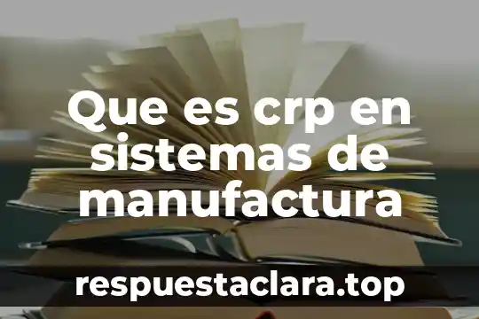 Que es nombre en la tarjeta 3 Que es crp en sistemas de manufactura