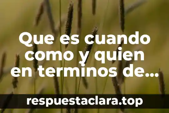 Que es cuando como y quien en terminos de psicologicos