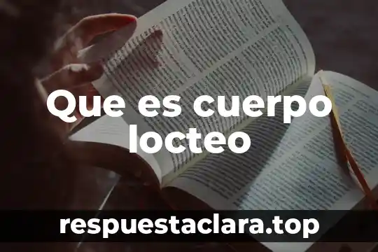 Qué es un impulso nervioso en el cuerpo 3 Que es cuerpo locteo