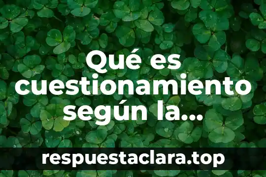 Qué es cuestionamiento según la filosofía
