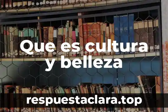 Que es la belleza en etica 5 Que es cultura y belleza