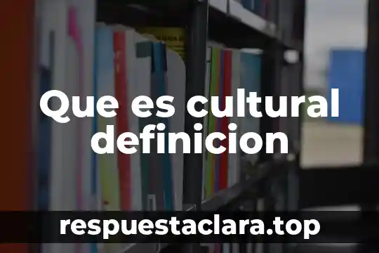 Que es cultural definicion