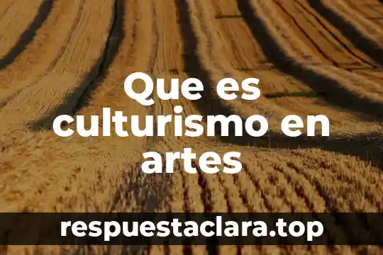 En artes danza que es emblematico 3 Que es culturismo en artes
