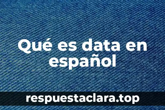 Qué es data en español
