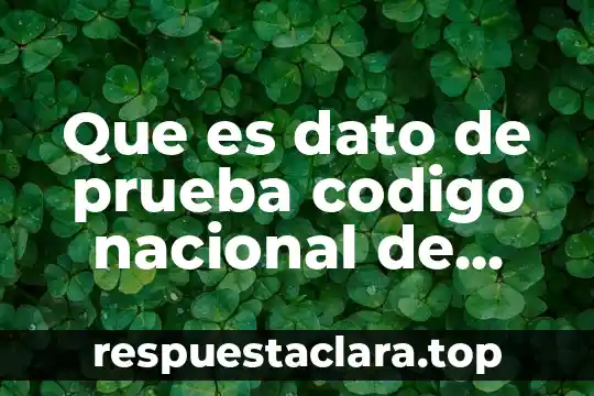 Que es una prueba de significa 3 Que es dato de prueba codigo nacional de procedimientos penales