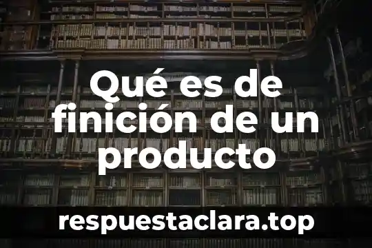 Qué es de finición de un producto