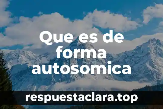 Que es la identidad personal y como se forma 6 Que es de forma autosomica