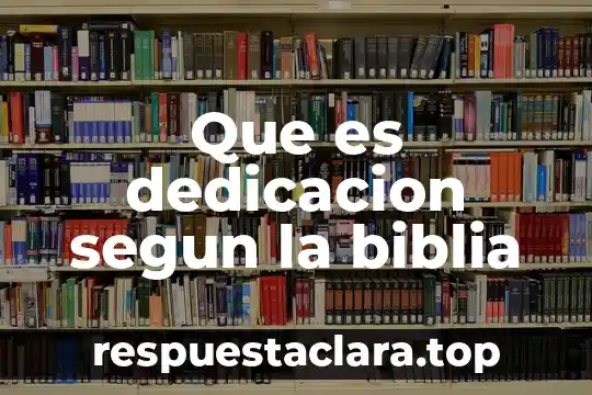 Que es la conciencisegun la biblia 5 Que es dedicacion segun la biblia