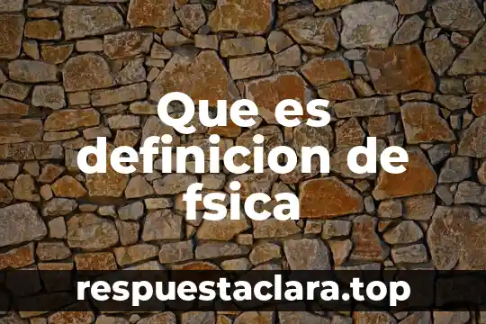 Que es definicion de fsica