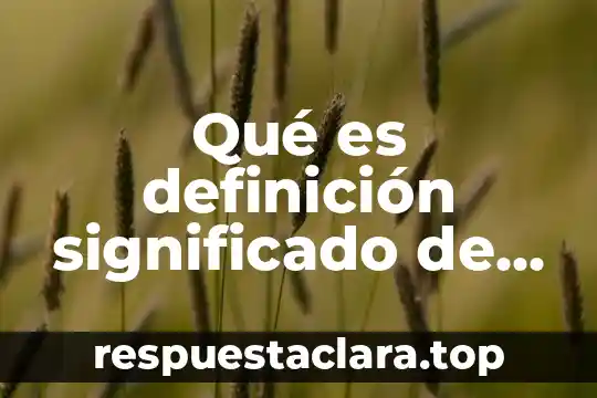 Significado de adverbio que es concepto y definición 5 Qué es definición significado de macroelementos