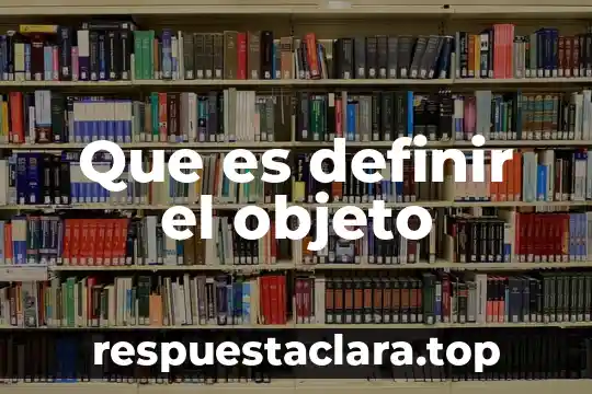 Que es un campo de estudio o objeto de estudio 5 Que es definir el objeto