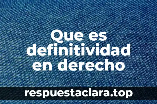 Que es definitividad en derecho