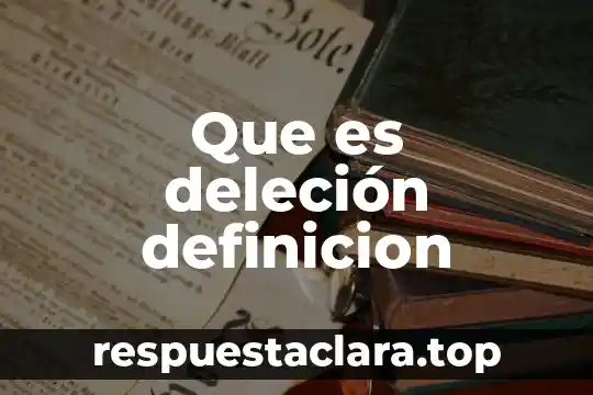 Que es deleción definicion