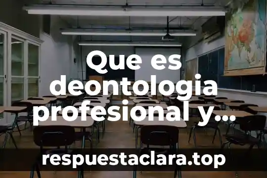 Que es deontologia profesional y su importancia