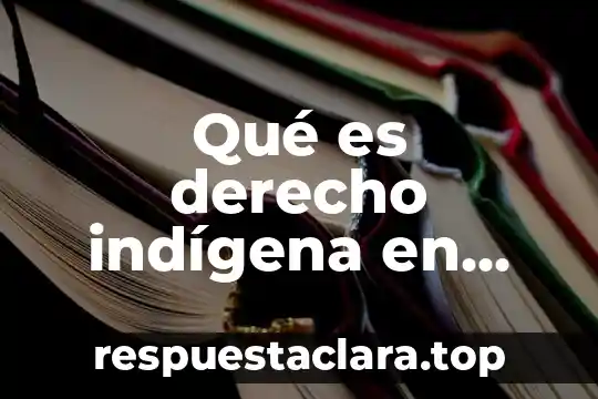 Qué es derecho indígena en México