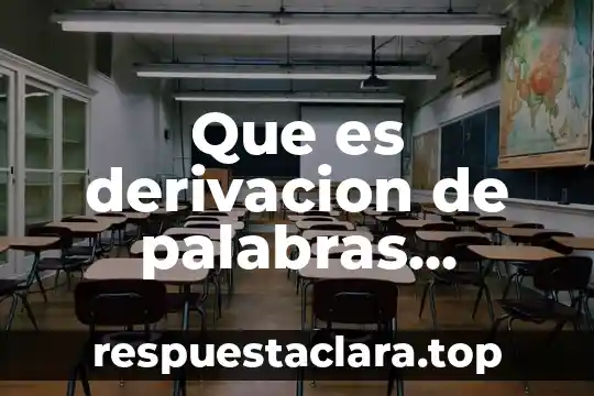 Que es una familia de palabras etimología 7 Que es derivacion de palabras ejemplos