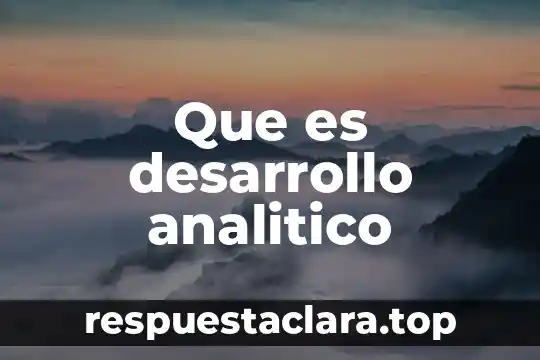 Que es desarrollo analitico