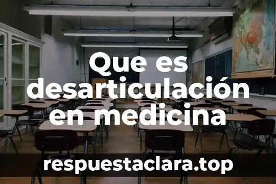 Que es desarticulación en medicina