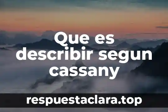 Que es la lectura critica segun cassany 6 Que es describir segun cassany
