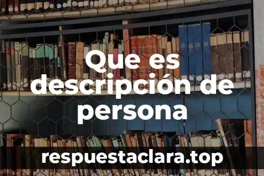 Que es ser una persona recidente 8 Que es descripción de persona