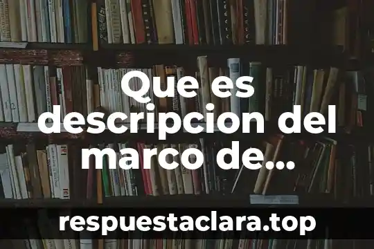 Número de referencia que es 3 Que es descripcion del marco de referencia