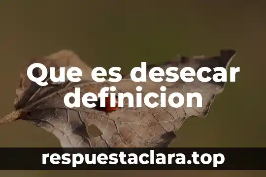 Que es desecar definicion