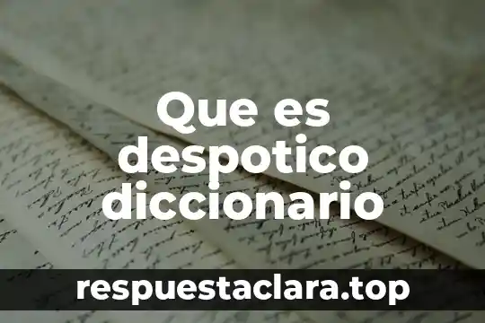 Que es despotico diccionario