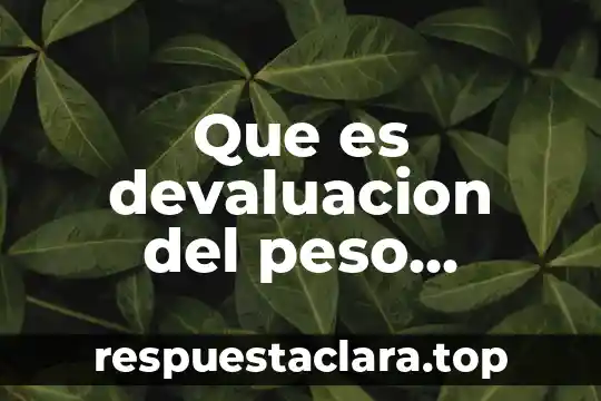Que es devaluacion del peso mexicano