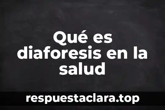 Qué es diaforesis en la salud