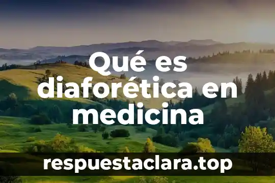 Qué es diaforética en medicina