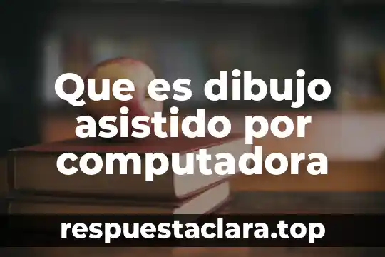 Que es dibujo asistido por computadora