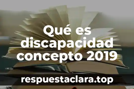 Qué es discapacidad concepto 2019