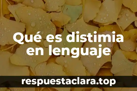 Qué es distimia en lenguaje