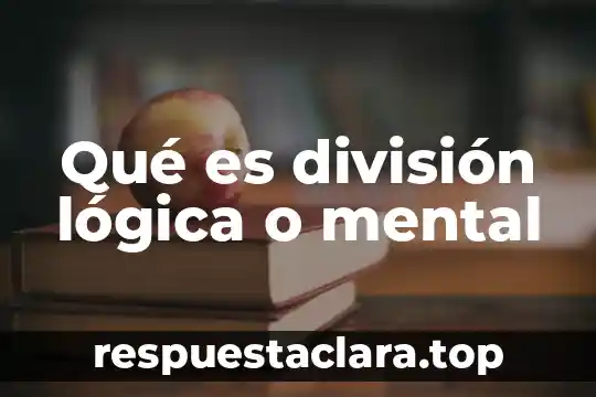 Qué es división lógica o mental