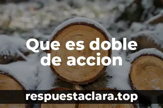 Que es doble de accion