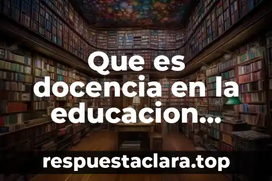 Que es docencia en la educacion blogshop