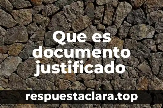 Que es un documento que acredite la representación jurídica 7 Que es documento justificado