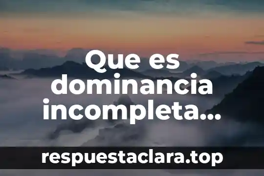 Qué es un grafo completo ejemplos 4 Que es dominancia incompleta ejemplos