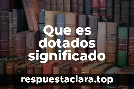 Que es una nota bibiografica significado 8 Que es dotados significado