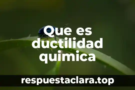 Que es ductilidad quimica