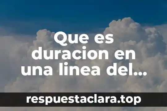 Que es duracion en una linea del tiempo