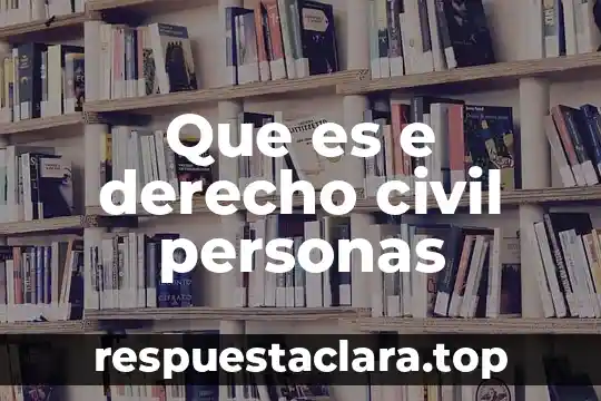 Que es e derecho civil personas