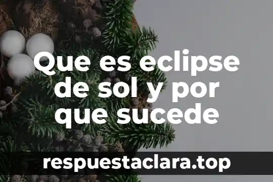 Que es eclipse de sol y por que sucede