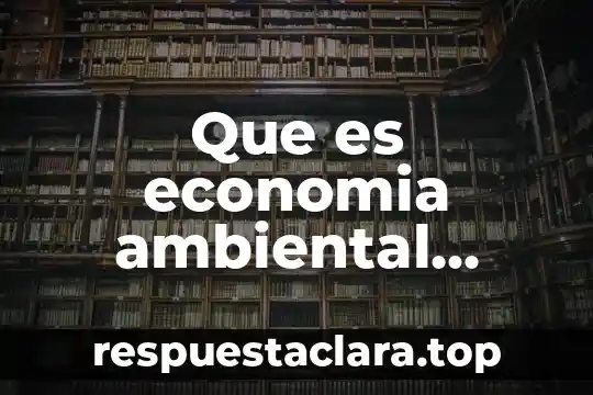 Que es economia ambiental yahoo
